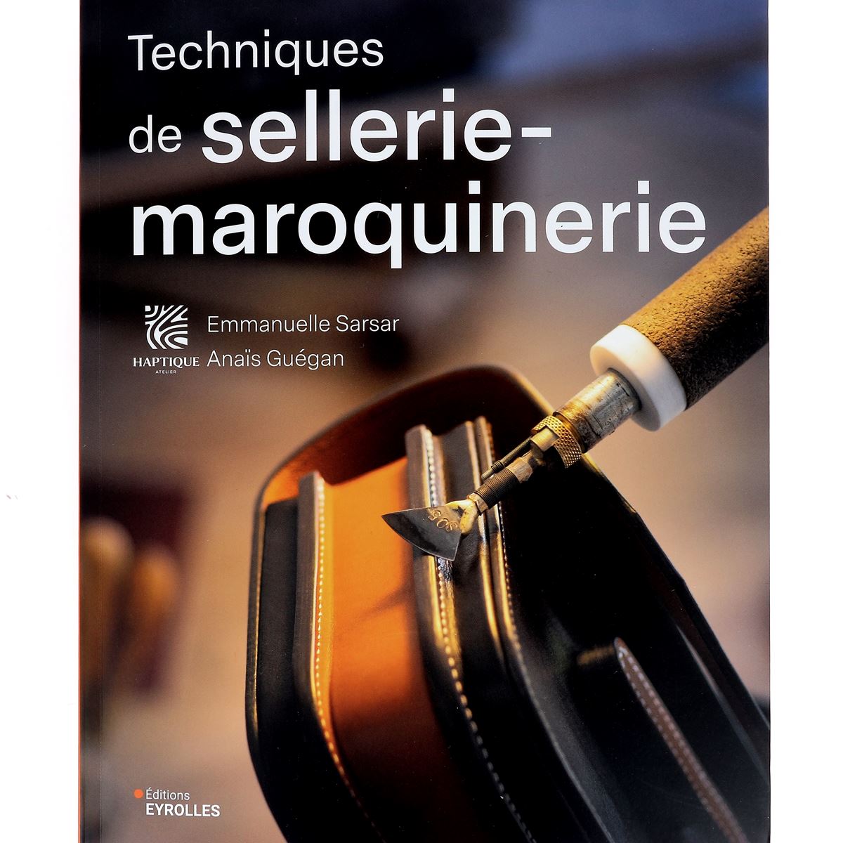 Livre "Techniques de sellerie-maroquinerie" - Emmanuelle Sarsar et Anaïs Guégan